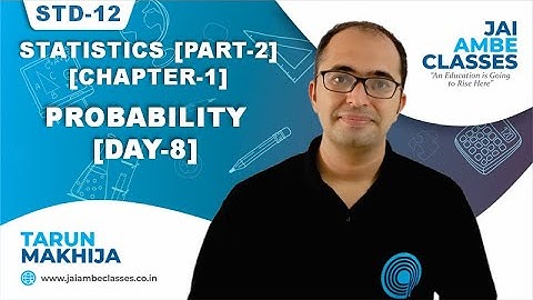 STD-12 STATISTICS [PART-2] [CHAPTER-1] [PROBABILITY] [DAY-8] - By, Tarun Makhija [Jai Ambe Classes]
