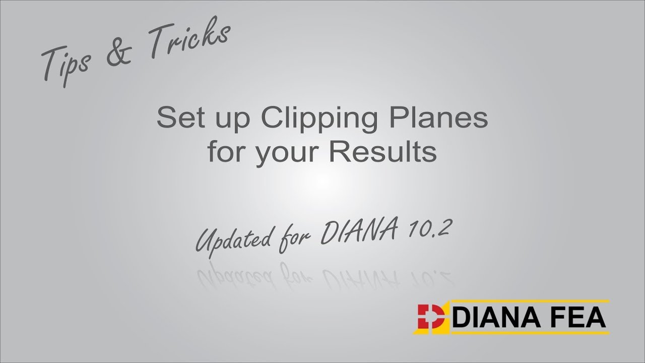 Tips & Tricks - Setting up Clipping Planes - DIANA 10.2