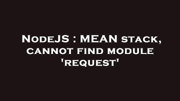 NodeJS : MEAN stack, cannot find module 
