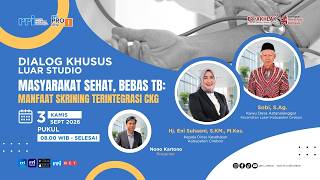 🔴 MASYARAKAT SEHAT, BEBAS TB : MANFAAT SKRINING TERINTEGRASI CKG || DIALOG KHUSUS LUAR STUDIO screenshot 3