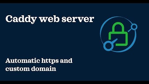 Caddy web server | automatic https | custom domain