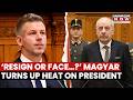 Hungarian PM Magyar’s Ultimatum To President Sulyok Sparks Shockwaves Amid Political Standoff