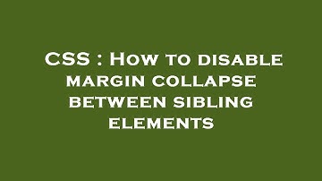 CSS : How to disable margin collapse between sibling elements