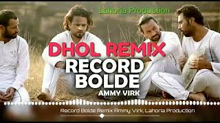 RECORD BOLDE || Dhol Remix | Ammy Virk || Feat Lahoria Production By Dj Gagan Rai