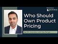 PODCAST EP164: Who Should Own Product Pricing with Ray Ranga