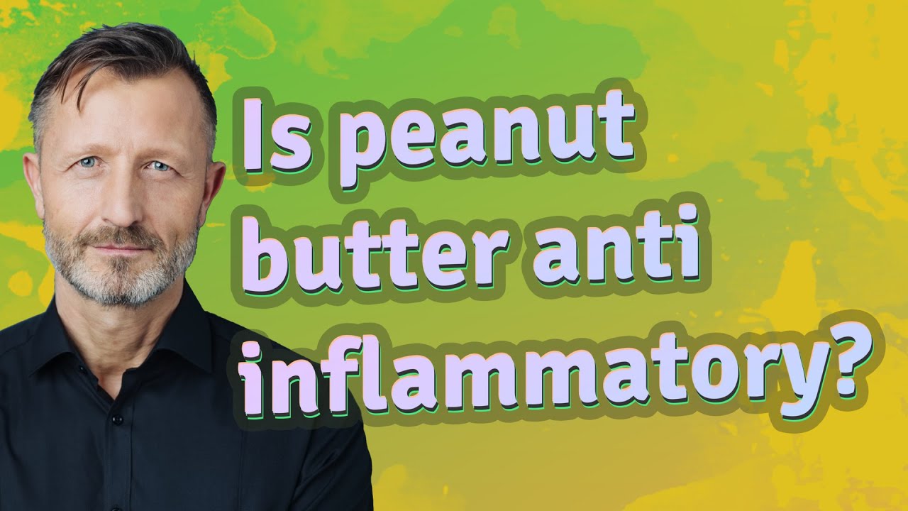 Is peanut butter anti inflammatory? YouTube