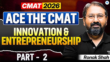 Ace The CMAT: Innovation & Entrepreneurship | Part 2 || CMAT 2026 | Ronak Shah
