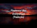 Fleetwood Mac - Everywhere (Tradução/Legendado)