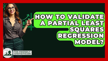 How To Validate A Partial Least Squares Regression Model? - The Friendly Statistician