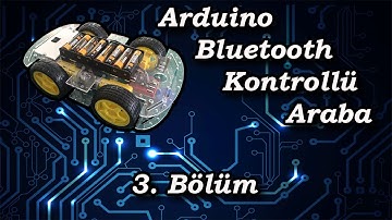 ARDUİNO BLUETOOTH KONTROLLÜ ARABA (BÖLÜM #3)