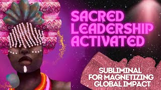 Sacred Leadership for Global Impact Subliminal