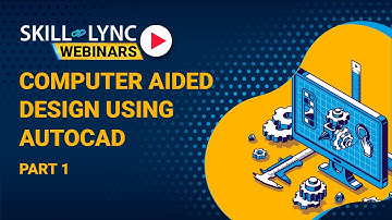 Computer Aided design with Autocad (Part - 1) | Skill-Lync