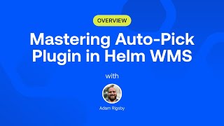 How to Master Auto Pick Plugin in Helm WMS