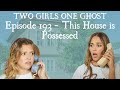 Episode 193  this house is possessed