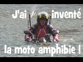 LA PREMIERE MOTO AMPHIBIE POUR TROMPER LE GPS TOMTOM - by lolo cochet moto