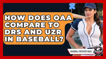 How Does OAA Compare To DRS And UZR In Baseball? - Baseball Statistics Vault