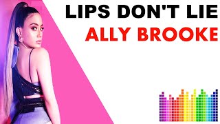 Ally Brooke - Lips Don't Lie (Lyrics) feat. A Boogie Wit Da Hoodie