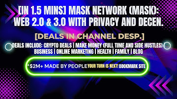 [In 1.5 mins]  Mask Network (MASK): Web 2.0 & 3.0 with Privacy and Decen. [Crypto Deals In Ch. Dep.]