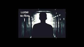 LUXONI - NA MENI