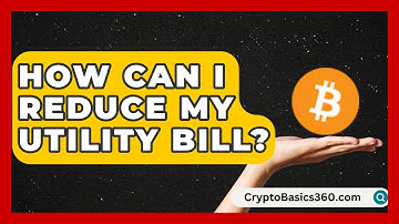 How Can I Reduce My Utility Bill? | Your Utilities Hub