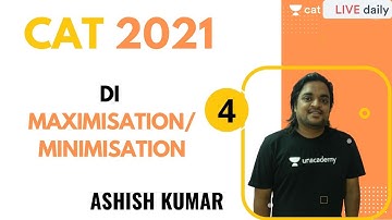 CAT 2021 | LRDI | MAXIMISATION/MINIMISATION - 4 l Unacademy CAT | Ashish Kumar