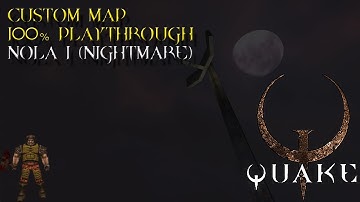 Quake Custom Map Nola1 by radhsar / 100%  Nightmare Playthrough