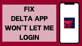 How To Fix Delta App Won't Let Me Log In (2025)