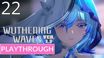 WUTHERING WAVES VER 1.3 FULL - Gameplay Playthrough Walkthrough No Commentary | Part 22