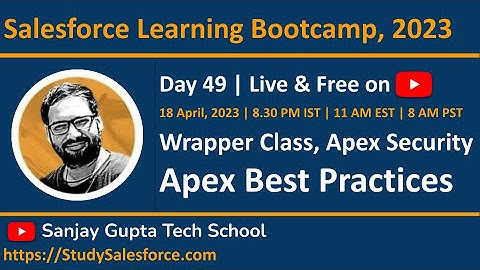 Day 49 | Salesforce Bootcamp 2023 | Wrapper Class, Apex Security, Apex & Trigger Best Practices