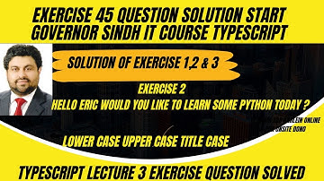 EXERCISE 45 Solution Q1,2 &3 Governor Sindh IT Course Typescript