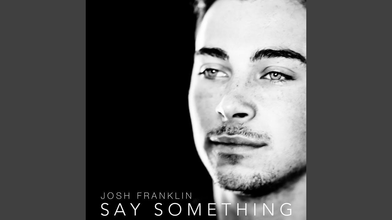 Watch Say Something on YouTube Watch Say Something on YouTube