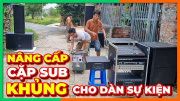 Nâng cấp cặp sub đôi cho dàn âm thanh sự kiện, chuẩn bị "chinh chiến" mùa show| Anh Quang - Đồng Nai
