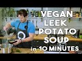 Vegan Leek & Potato Soup in 10 minutes