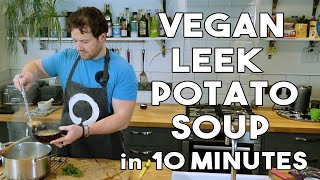 Vegan Leek &amp; Potato Soup in 10 minutes