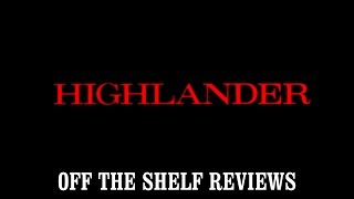Highlander Review - Off The Shelf Reviews