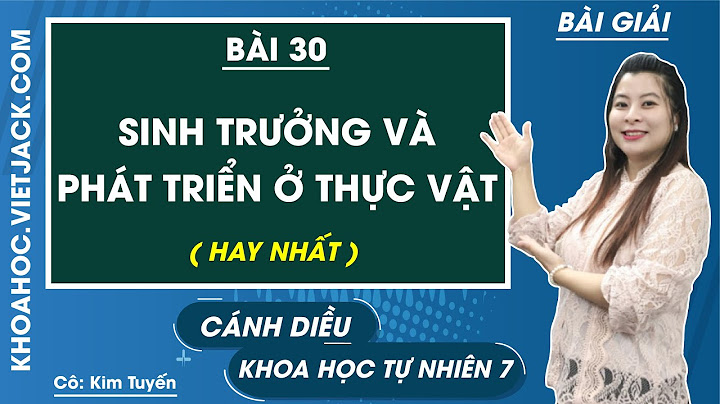 So sánh sinh trưởng và phát triển của thực vật năm 2024