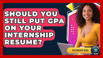 Should You Still Put GPA On Your Internship Resume? - Internship Hero