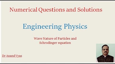 Engineering Physics BT201 Quantum Physics Numericals DrAnandVyas