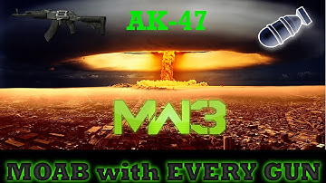 MW3: AK-47 MOAB - MOAB with EVERY GUN!!