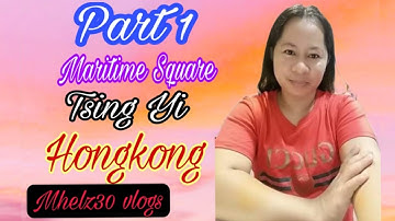 Part 1 Maritime Square Tsing Yi, New Teretorries hongkong/mhelz30 vlogs