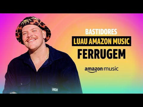 Ferrugem | Bastidores | Luau | Amazon Music