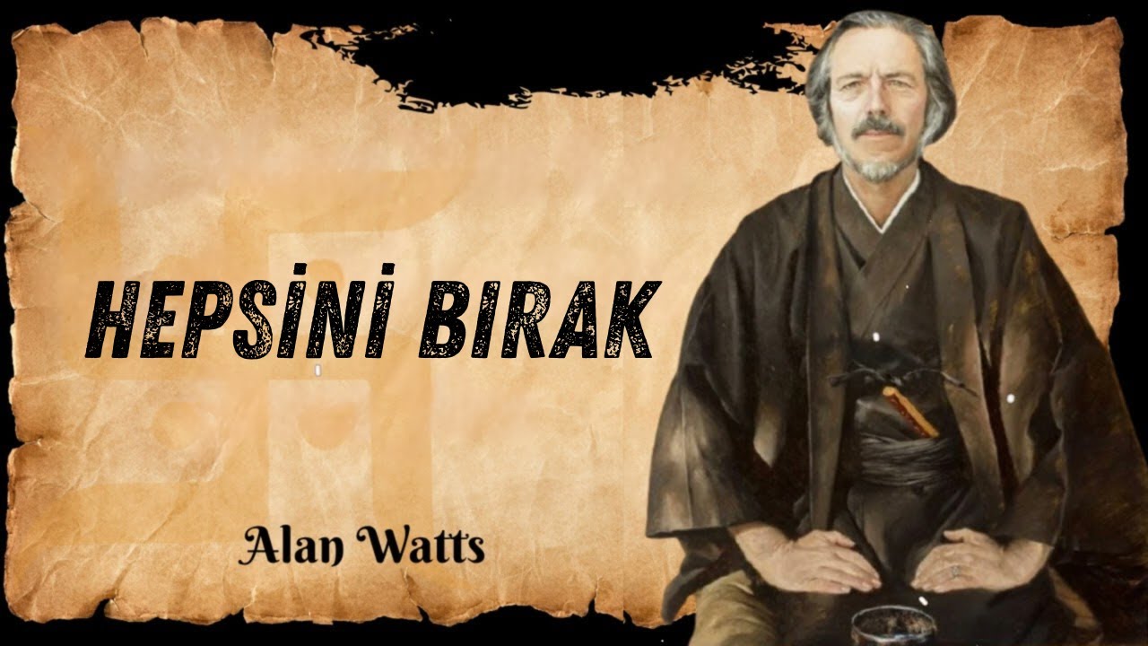 Her Şey Bir İllüzyondur - Alan Watts ile Bırakmayı Öğrenmek