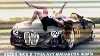 Tyga Macarena   Sezer İnce Remix