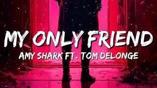 Famous Amy Shark - My Only Friend (Lyrics) ft. Tom Delonge Profile