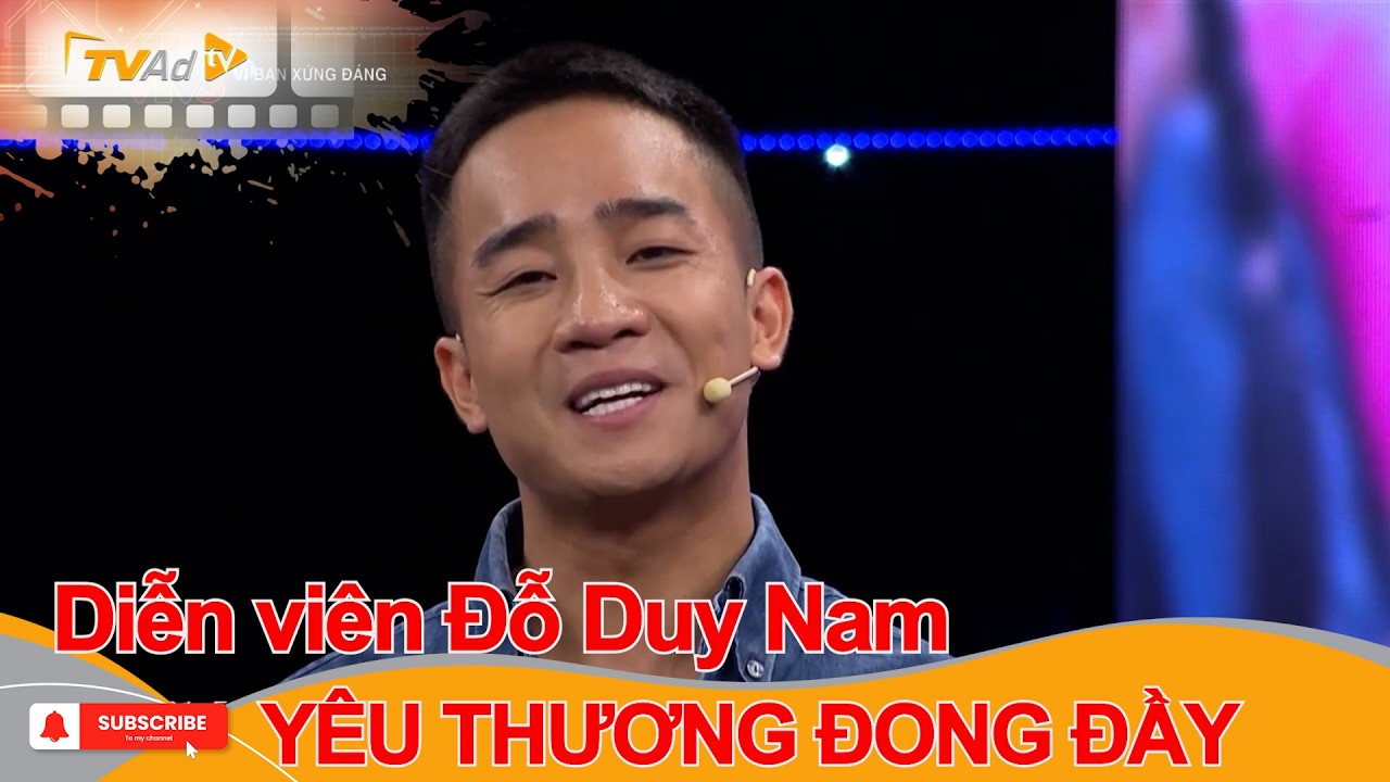 VÌ BẠN XỨNG ĐÁNG | Diễn viên Đỗ Duy Nam YÊU THƯƠNG ĐONG ĐẦY