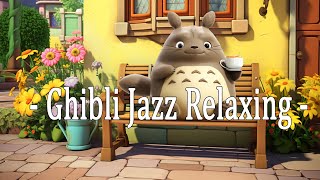 #GhibliJazz #CafeMusic - Relaxing Jazz \& Bossa Nova Music - Studio Ghibli Cover - Studio Ghibli Jazz