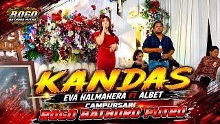 KANDAS - EVA HALMAHERA FT ALBET CAMPURSARI ROGO BATHORO PUTRO LIVE TERBARU