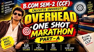 Overhead | 30 Marks Part A  | One Shot Marathon| Cost | Bcom Sem-2 CCF | Calcutta University 
