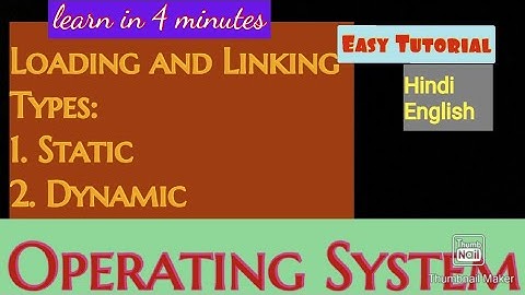 Loading and linking/meaning/difference between/categories/static and dynamic loading and linking/OS