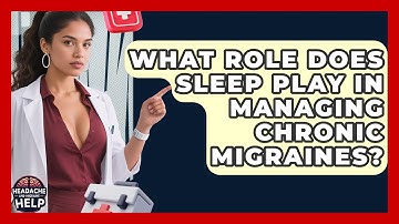 What Role Does Sleep Play in Managing Chronic Migraines? | Headache and Migraine Help
